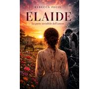 ELAIDE: La parte invisibile dell’amore