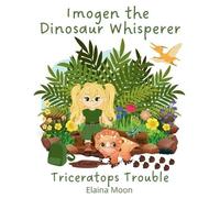 Elaina Moon Imogen the Dinosaur Whisperer (Tascabile)