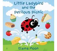 Elaina Moon Little Ladybird and the Perilous Picnic (Tascabile)