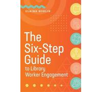Elaina Norlin The Six-Step Guide to Library Worker Engagement (Tascabile)