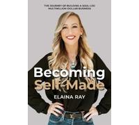 Elaina Ray Becoming Self-Made (Tascabile)