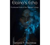 Elaina’s Echo: A Contoured Finale of The “Between” Trilogy