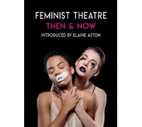 Elaine Aston Feminist Theatre - Then and Now (Tascabile)