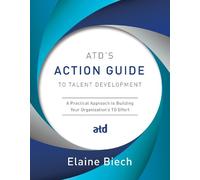 Elaine Biech ATD's Action Guide to Talent Development (Tascabile)