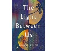 Elaine Chiew The Light Between Us (Tascabile)