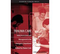 Elaine Cole Trauma Care (Tascabile) Essential Clinical Skills for Nurses