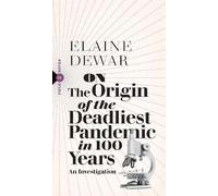 Elaine Dewar On the Origin of the Worst Pandemic in 100 Years (Tascabile)