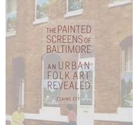 Elaine Eff The Painted Screens of Baltimore (Copertina rigida)