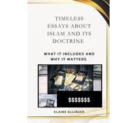 Elaine Ellinger Timeless Essays About Islam and its Doctrine (Tascabile)