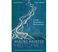 Elaine Enns Ched Myers Healing Haunted Histories (Tascabile)
