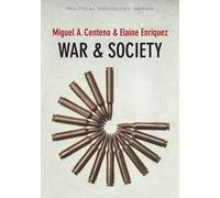 Elaine Enriquez Miguel A. Centeno War and Society (Tascabile)