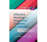 Elaine Farmer Ele Effective Working with Neglected Children and the (Tascabile)