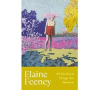 Elaine Feeney All the Good Things You Deserve (Tascabile)