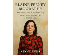 ELAINE FEENEY BIOGRAPHY: “Let Me Go Mad in My Own Way” - Poetry, Prose, and the Life of Elaine Feeney