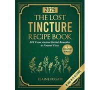 Elaine Fugate The Lost Tincture Recipe Book (Tascabile)