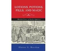 Elaine G. Breslaw Lotions, Potions, Pills, and Magic (Tascabile)