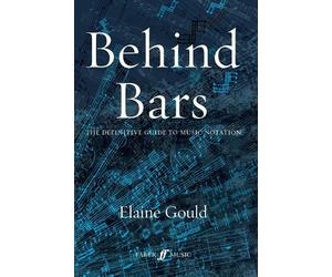 Elaine Gould Behind Bars: The Definitive Guide To Music Notat (Copertina rigida)
