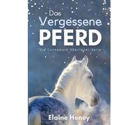 Elaine Heney Das vergessene Pferd (Tascabile) Die Connemara Abenteuer-Serie