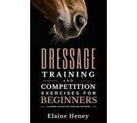 Elaine Heney Dressage training and competition exercises for (Copertina rigida)