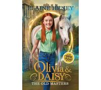 Elaine Heney Olivia & Daisy with Antonie de Pluvinel - The Old Maste (Tascabile)
