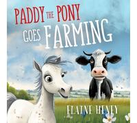 Elaine Heney Paddy the Pony Goes Farming (Tascabile) Paddy the Pony