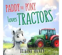 Elaine Heney Paddy the Pony Loves Tractors (Tascabile) Paddy the Pony