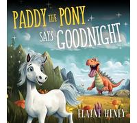 Elaine Heney Paddy the Pony Says Goodnight (Tascabile) Paddy the Pony