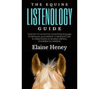 Elaine Heney The Equine Listenology Guide - Essential horsema (Copertina rigida)
