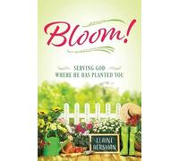 Elaine Hersman Bloom Serving God Where He Has Planted You (Tascabile)