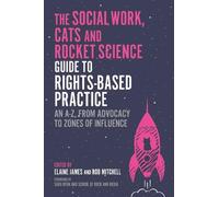 Elaine James The Social Work, Cats and Rocket Science Guide to Right (Tascabile)