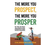 Elaine Jordan Steve Johns The More You Prospect, The More You Prosp (Tascabile)