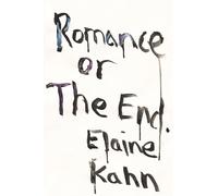 Elaine Kahn Romance or the End (Tascabile)