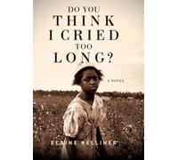 Elaine Kelliher Do You Think I Cried Too Long? (Copertina rigida)