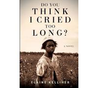 Elaine Kelliher Do You Think I Cried Too Long (Tascabile)