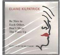 Elaine Kilpatrick - Be Nice To Each Other Don't Mess The Place Up