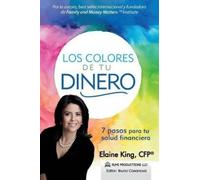 Elaine King Los Colores de Tu Dinero - 7 Pasos para tu Salud Financi (Tascabile)