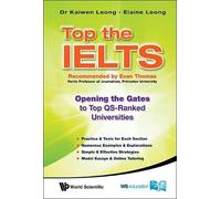 Elaine Leong Ka Top The Ielts: Opening The Gates To Top Qs-ranked Un (Tascabile)