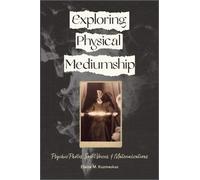 Elaine M. Kuzmeskus Exploring Physical Mediumship (Tascabile)