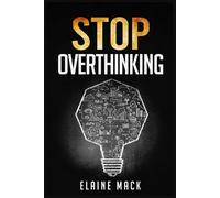 Elaine Mack Stop Overthinking (Tascabile)