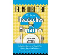 Elaine Magee Tell Me What to Eat If I Have Headaches and Migraines (Tascabile)