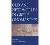 Elaine Matthews Old and New Worlds in Greek Onomastics (Copertina rigida)