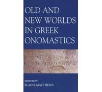 Elaine Matthews Old and New Worlds in Greek Onomastics (Copertina rigida)