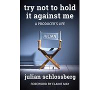 Elaine May Julian Schlossberg Try Not to Hold It Against Me (Copertina rigida)