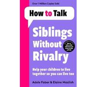 Elaine Mazlish Adele Faber How To Talk: Siblings Without Rivalry (Tascabile)