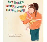 Elaine Mills My Daddy Works Away From Home (Copertina rigida)