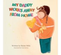Elaine Mills My Daddy Works Away From Home (Tascabile)