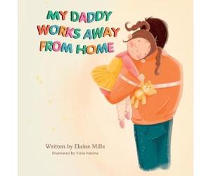 Elaine Mills My Daddy Works Away From Home (Tascabile)
