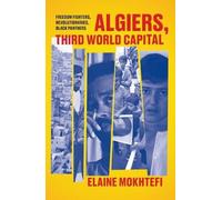 Elaine Mokhtefi Algiers, Third World Capital (Tascabile)