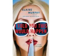 Elaine Murphy I Told You This Would Happen (Tascabile)