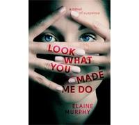 Elaine Murphy Look What You Made Me Do (Tascabile)